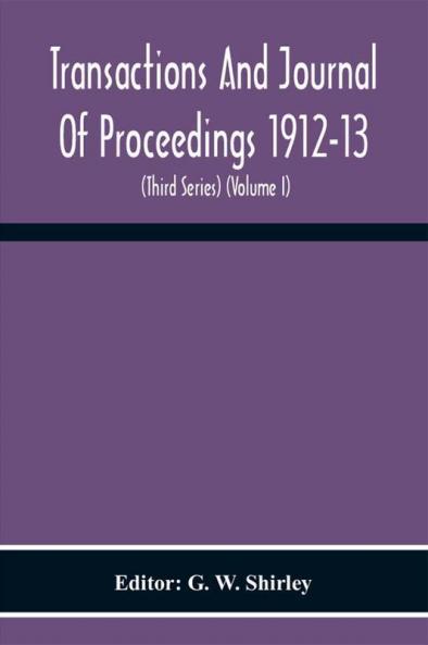 Transactions And Journal Of Proceedings 1912-13 (Third Series) (Volume I)