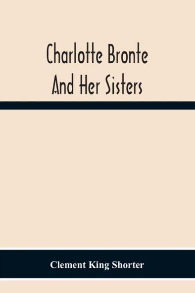 Charlotte Bronte And Her Sisters