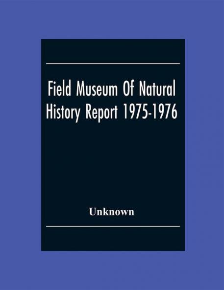Field Museum Of Natural History Report 1975-1976