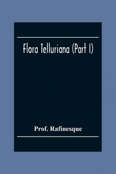 Flora Telluriana (Part I)