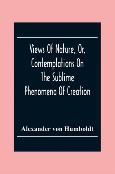 Views Of Nature Or Contemplations On The Sublime Phenomena Of Creation