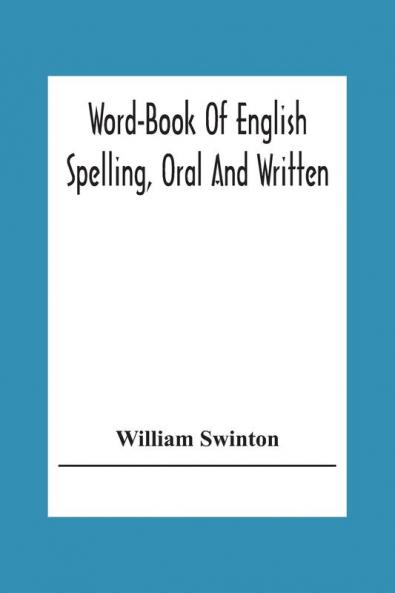 Word-Book Of English Spelling Oral And Written