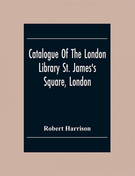Catalogue Of The London Library St. James'S Square London