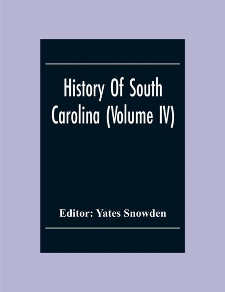 History Of South Carolina (Volume Iv)