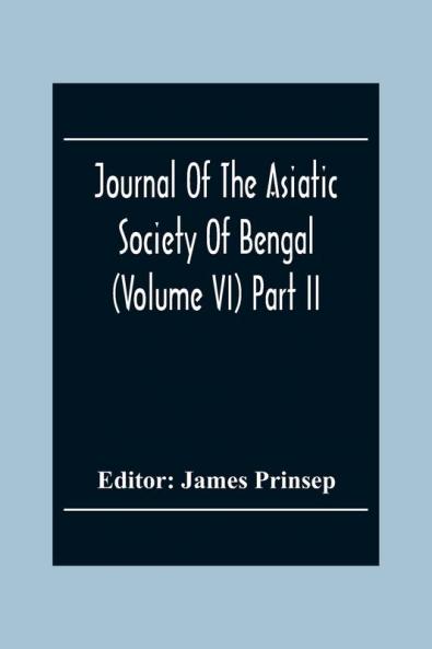 Journal Of The Asiatic Society Of Bengal (Volume VI) Part Ii. July To December 1837