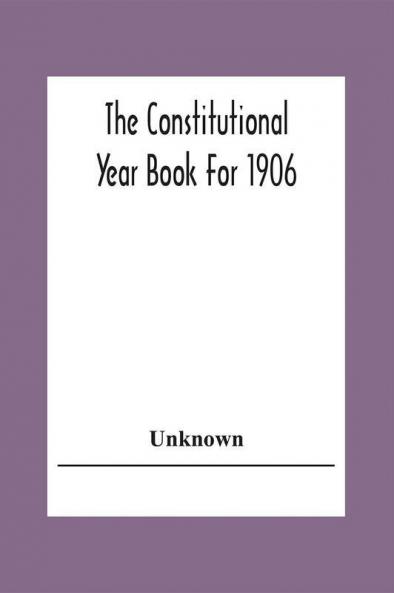 The Constitutional Year Book For 1906