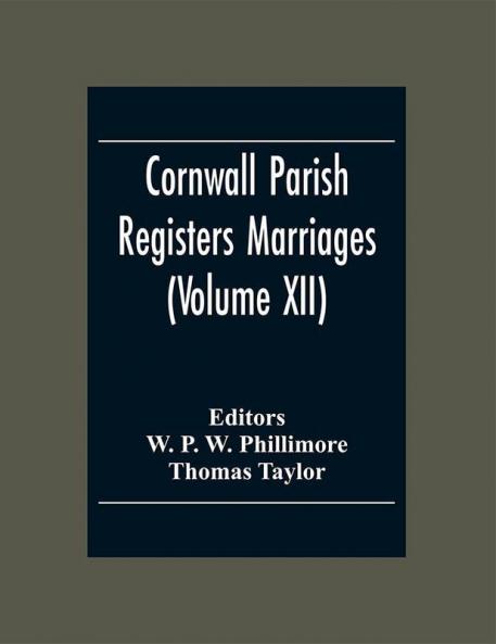 Cornwall Parish Registers Marriages (Volume Xii)