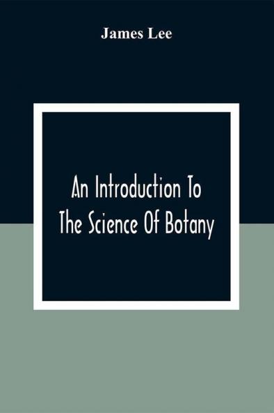 An Introduction To The Science Of Botany