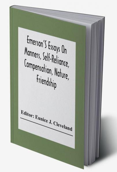 Emerson'S Essays On Manners Self-Reliance Compensation Nature Friendship
