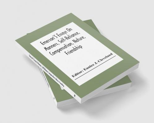 Emerson'S Essays On Manners Self-Reliance Compensation Nature Friendship