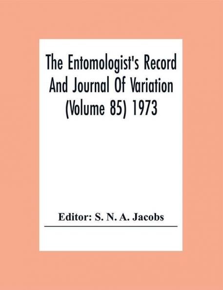The Entomologist'S Record And Journal Of Variation (Volume 85) 1973