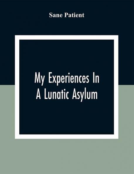 My Experiences In A Lunatic Asylum