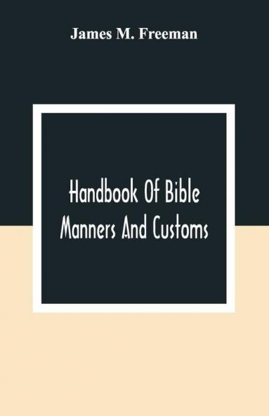 Handbook Of Bible Manners And Customs