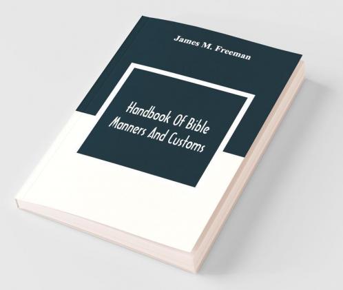 Handbook Of Bible Manners And Customs