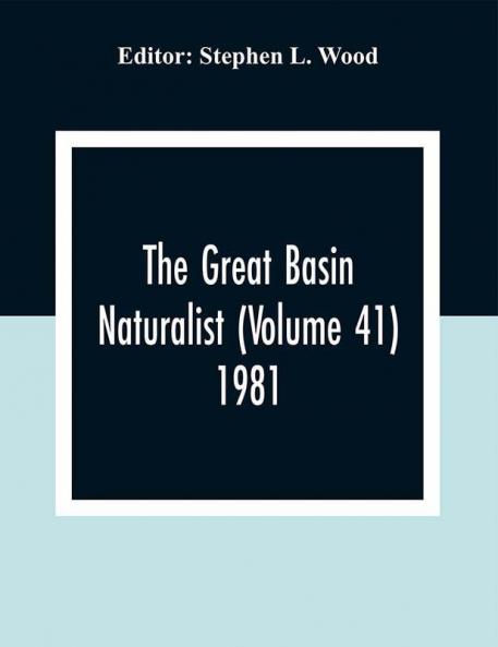 The Great Basin Naturalist (Volume 41) 1981