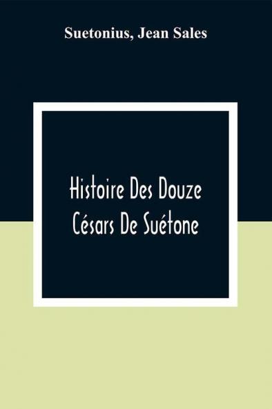 Histoire Des Douze Césars De Suétone