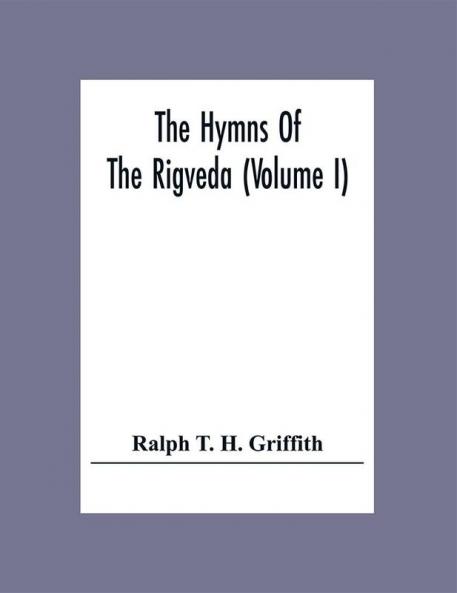 The Hymns Of The Rigveda (Volume I)