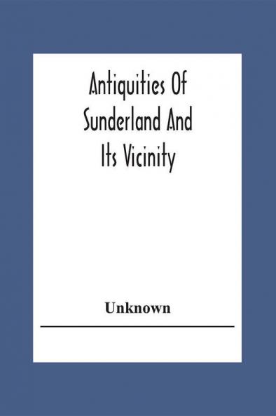 Antiquities Of Sunderland And Its Vicinity
