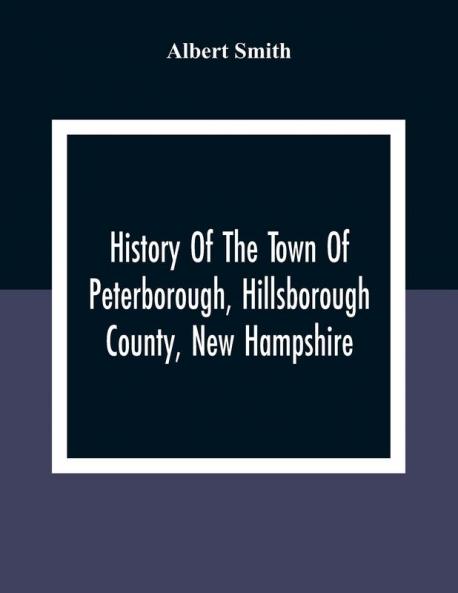 History Of The Town Of Peterborough Hillsborough County New Hampshire