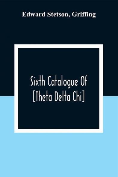 Sixth Catalogue Of [Theta Delta Chi]