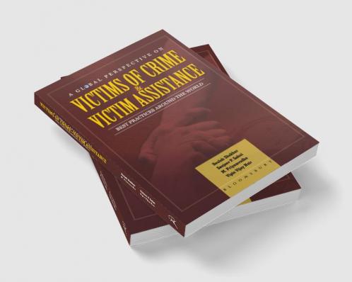 A Global Perspective on Victims of Crime and Victim Assistance