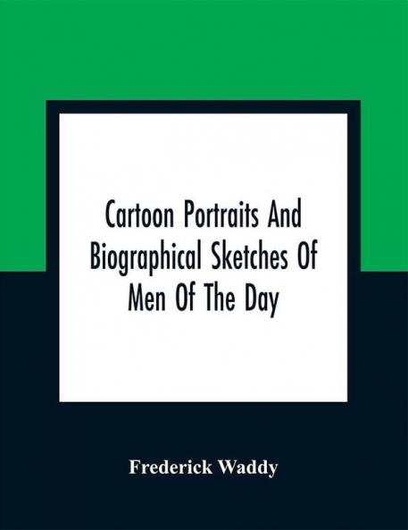 Cartoon Portraits And Biographical Sketches Of Men Of The Day