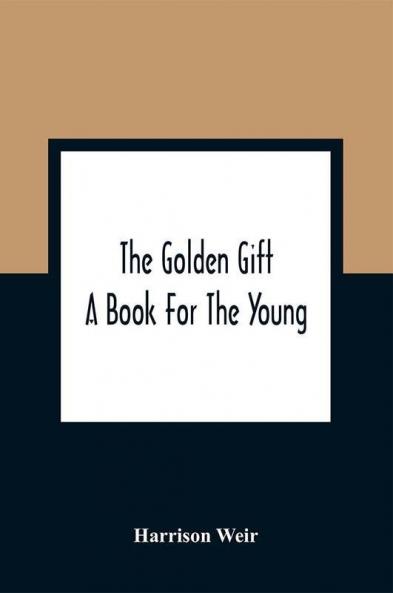 The Golden Gift; A Book For The Young