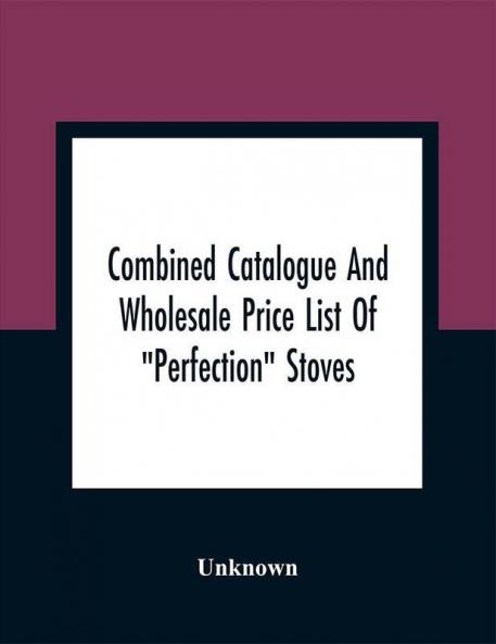 Combined Catalogue And Wholesale Price List Of Perfection Stoves Ranges And Furnaces Favorite Stoves And Ranges
