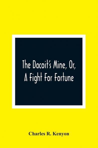 The Dacoit'S Mine Or A Fight For Fortune