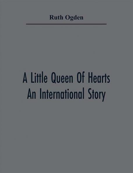 A Little Queen Of Hearts; An International Story