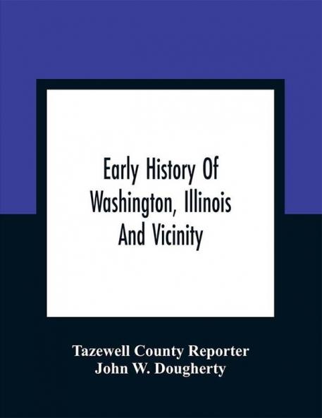 Early History Of Washington Illinois And Vicinity
