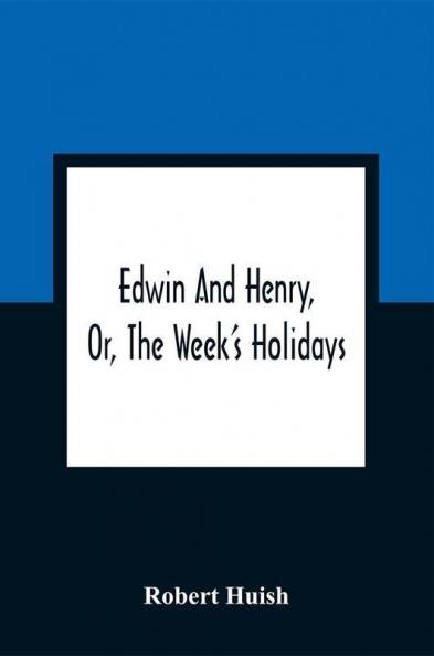 Edwin And Henry Or The Week'S Holidays