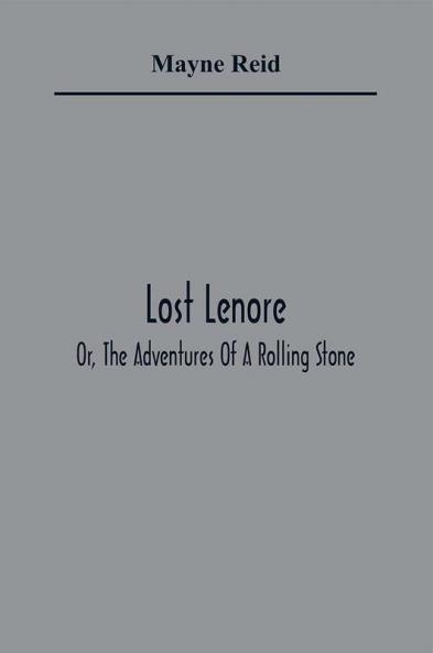 Lost Lenore; Or The Adventures Of A Rolling Stone