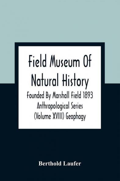 Field Museum Of Natural History Founded By Marshall Field 1893 Anthropological Series (Volume Xviii) Geophagy