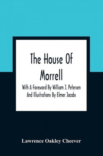 The House Of Morrell; With A Foreword By William J. Petersen And Illustrations By Elmer Jacobs