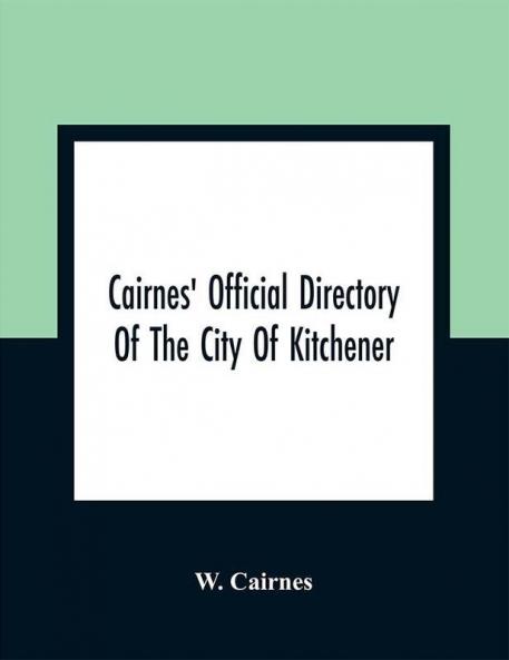 Cairnes' Official Directory Of The City Of Kitchener