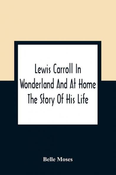 Lewis Carroll In Wonderland And At Home