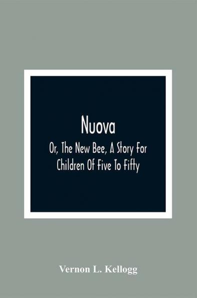 Nuova; Or The New Bee A Story For Children Of Five To Fifty; With Songs by Charlotte Kellogg Illustrated by Milo Winter