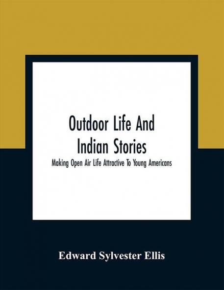 Outdoor Life And Indian Stories: Making Open Air Life Attractive To Young Americans