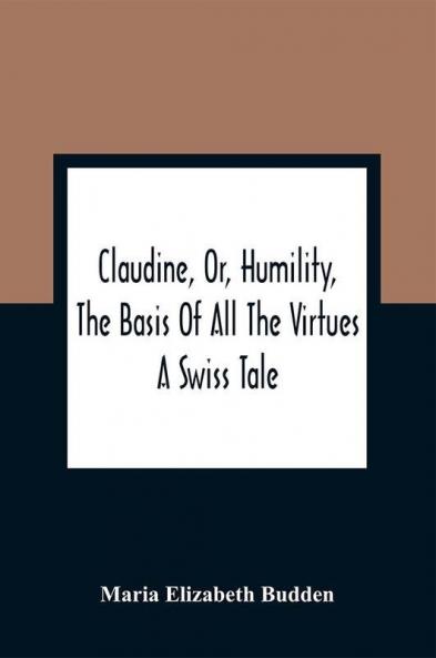 Claudine Or Humility The Basis Of All The Virtues