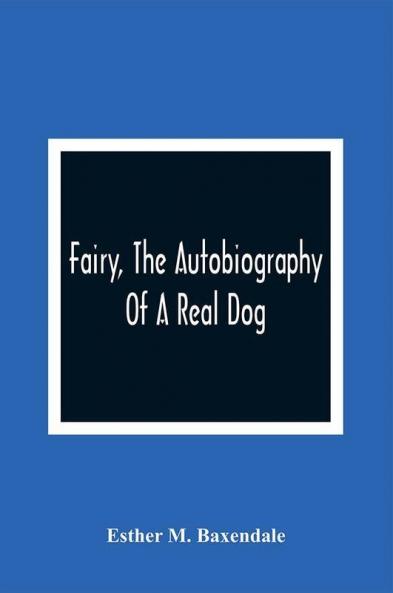 Fairy The Autobiography Of A Real Dog