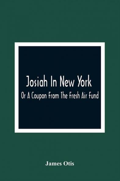 Josiah In New York; Or A Coupon From The Fresh Air Fund