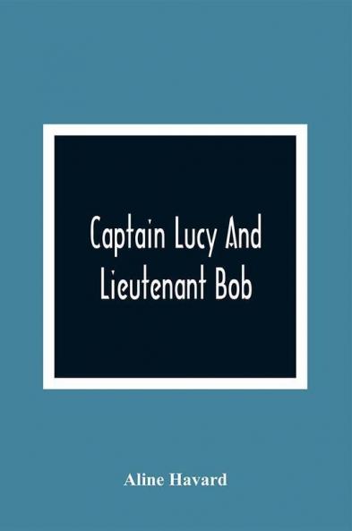 Captain Lucy And Lieutenant Bob