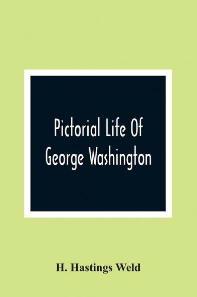 Pictorial Life Of George Washington