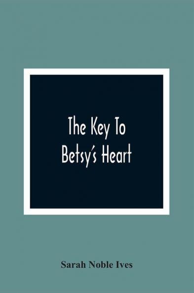 The Key To Betsy'S Heart
