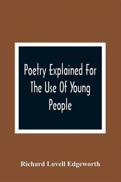 Poetry Explained For The Use Of Young People