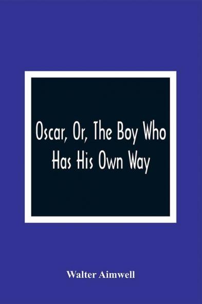 Oscar Or The Boy Who Has His Own Way