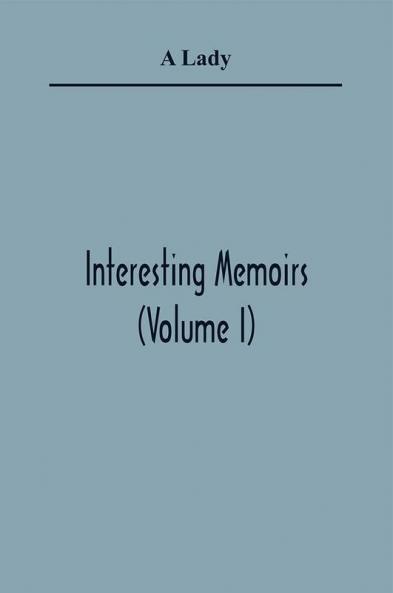 Interesting Memoirs (Volume I)