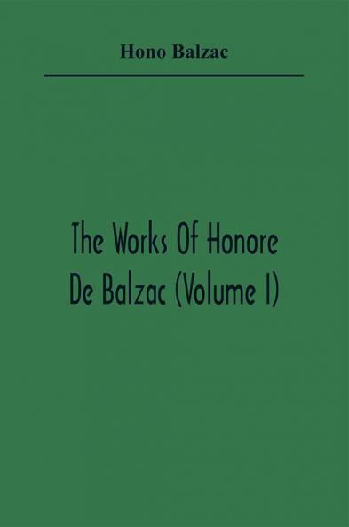 The Works Of Honore De Balzac (Volume I)
