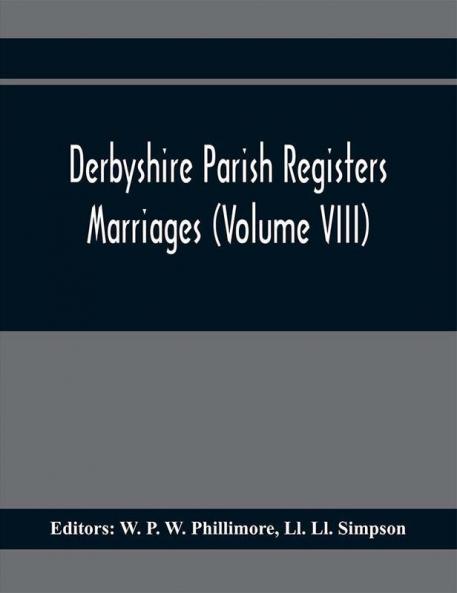 Derbyshire Parish Registers. Marriages (Volume Viii)